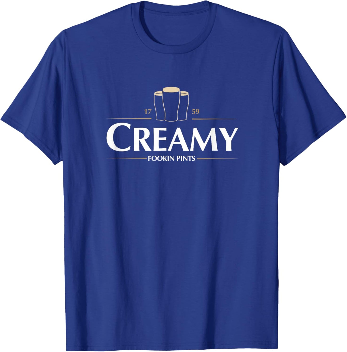 Creamy Fookin Pints Funny Irish Drinking Saint Patricks Pub T-Shirt - T-Shirt | Royal