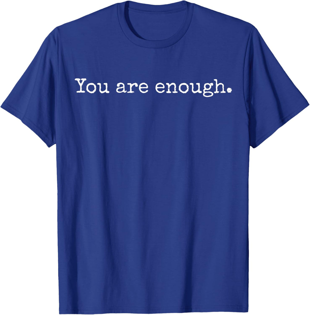 You are Enough T-Shirt - T-Shirt | Royal
