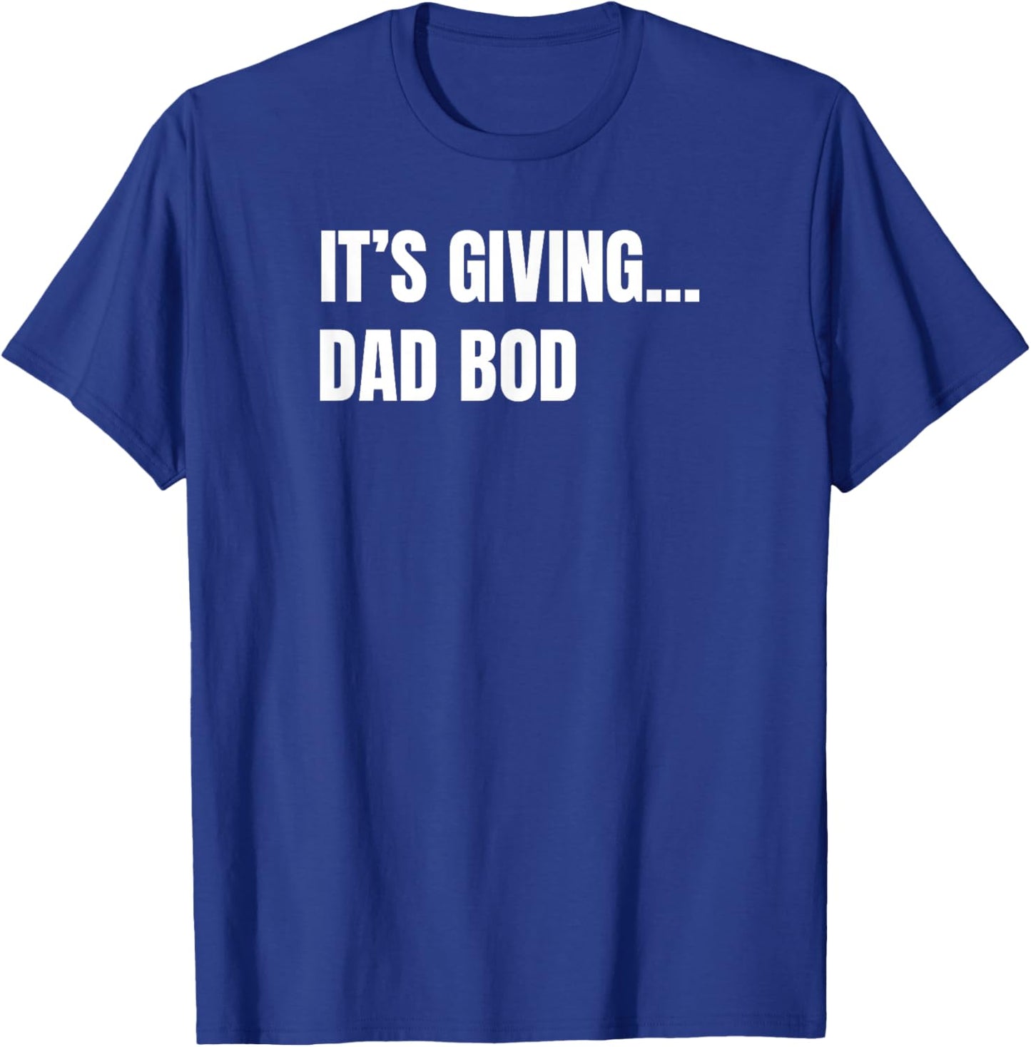 It's Giving Dad BOD T-Shirt - T-Shirt | Royal