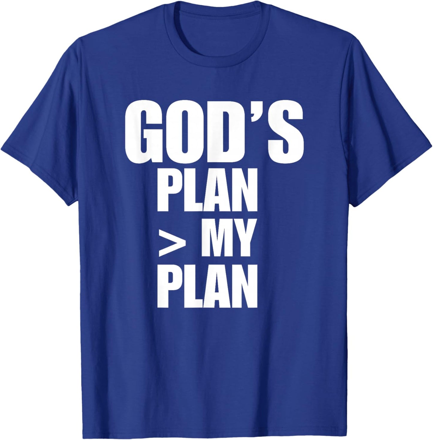 Gods Plan Greater Than My Plan T-Shirt - T-Shirt | Royal