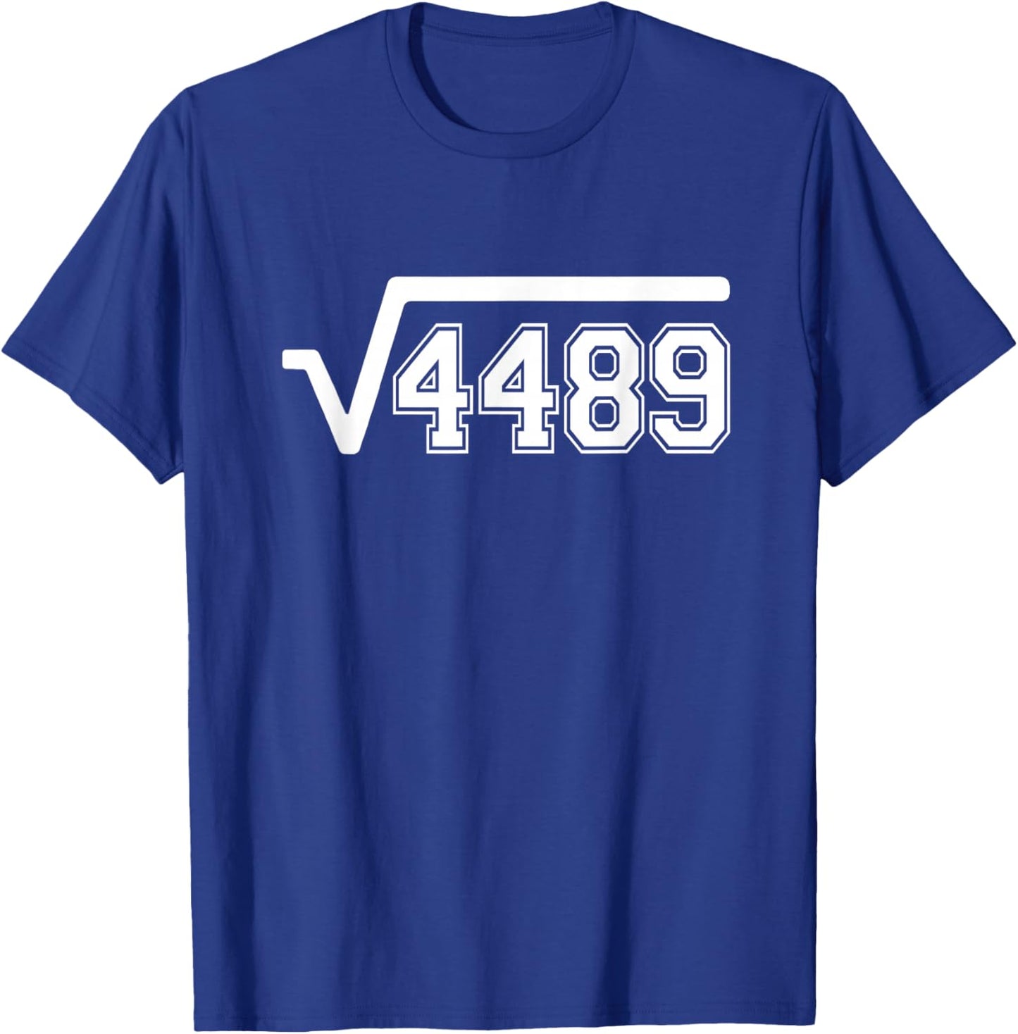 Funny Square Root 4489 67 Funny Meme Saying 6 7 Math T-Shirt - T-Shirt | Royal