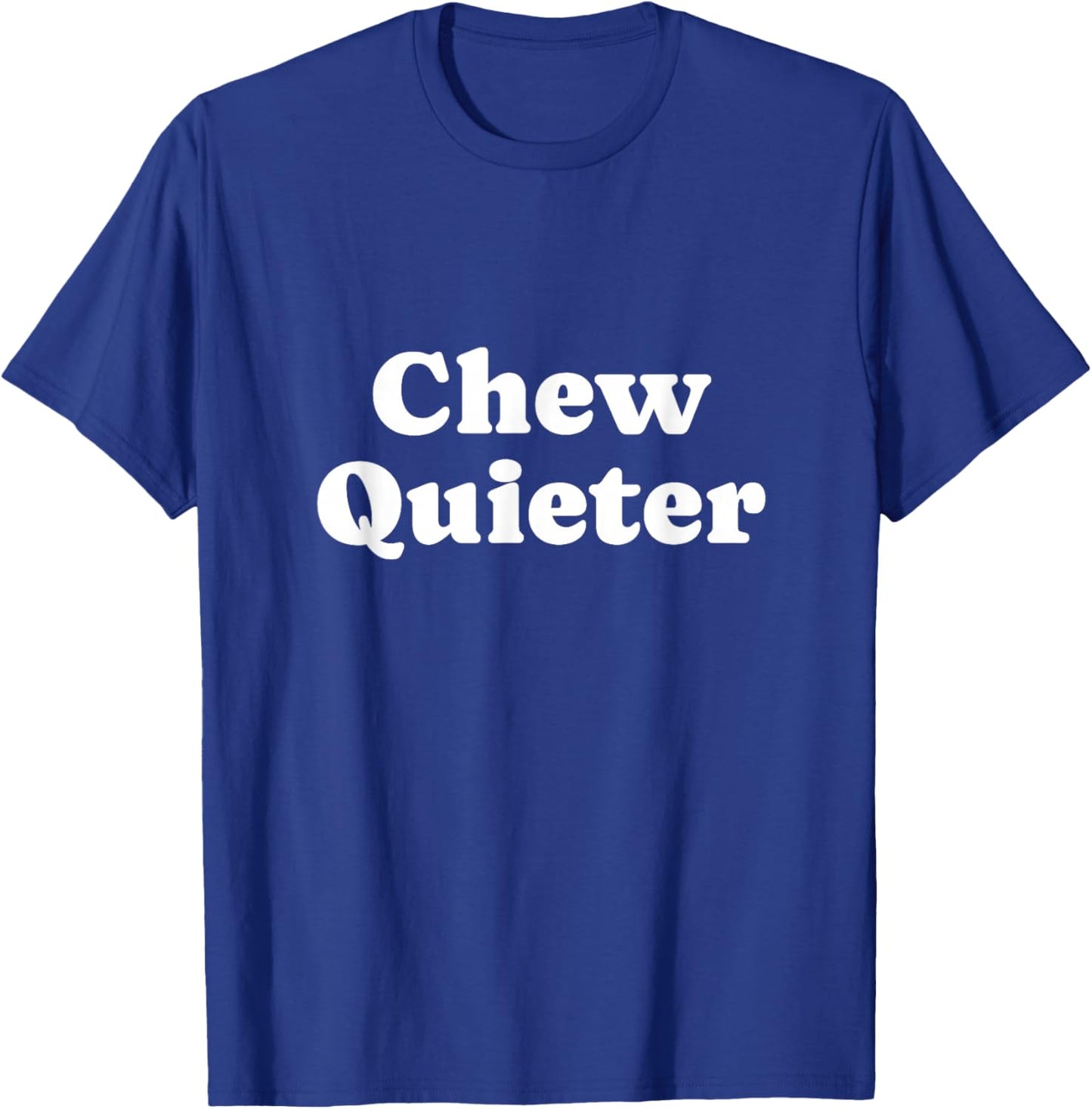 Chew Quieter T-Shirt - T-Shirt | Royal