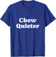 Chew Quieter T-Shirt - T-Shirt | Royal