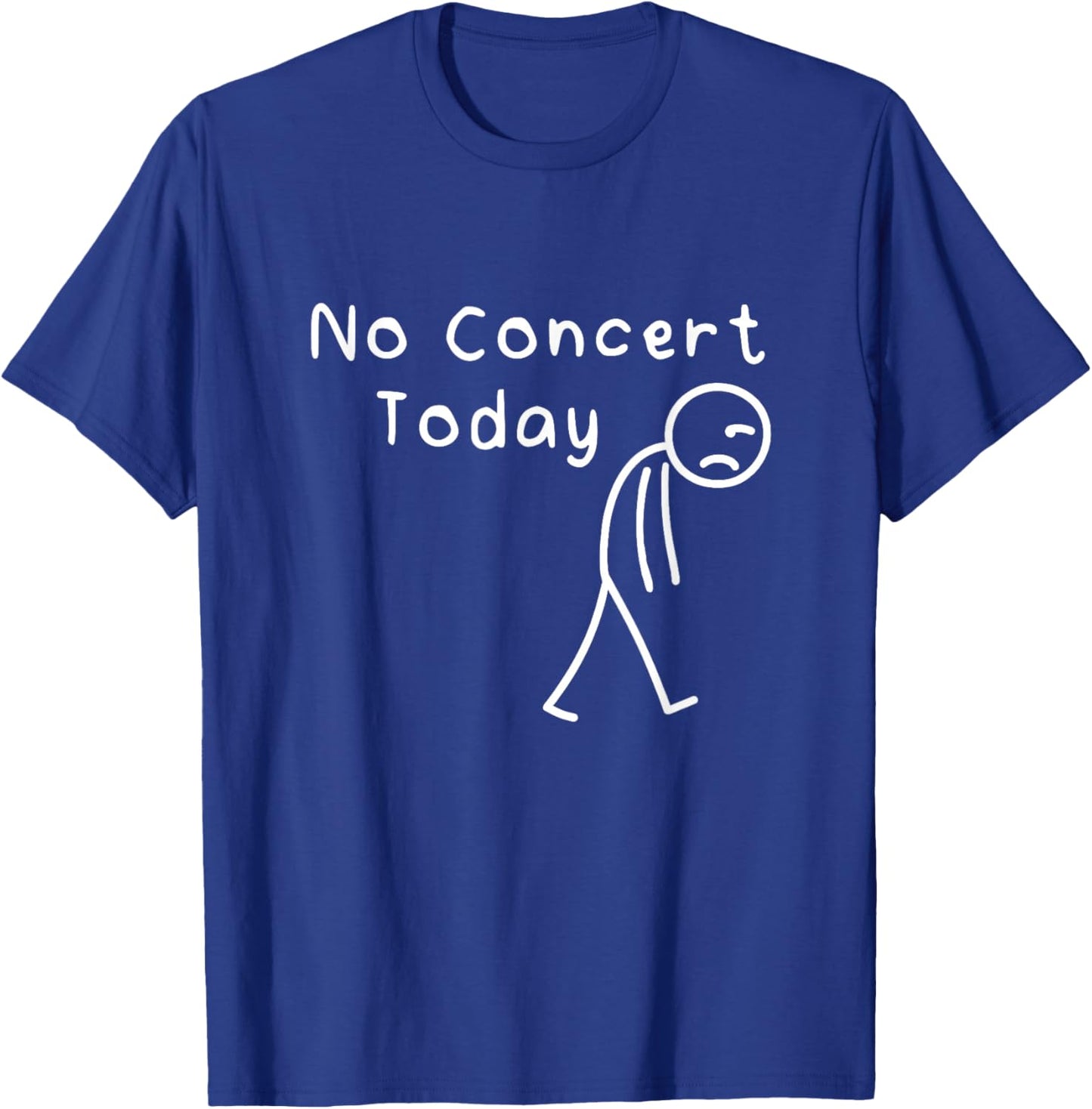 No Concert Today Sad Stickman Funny Music Concert Lovers T-Shirt - T-Shirt | Royal