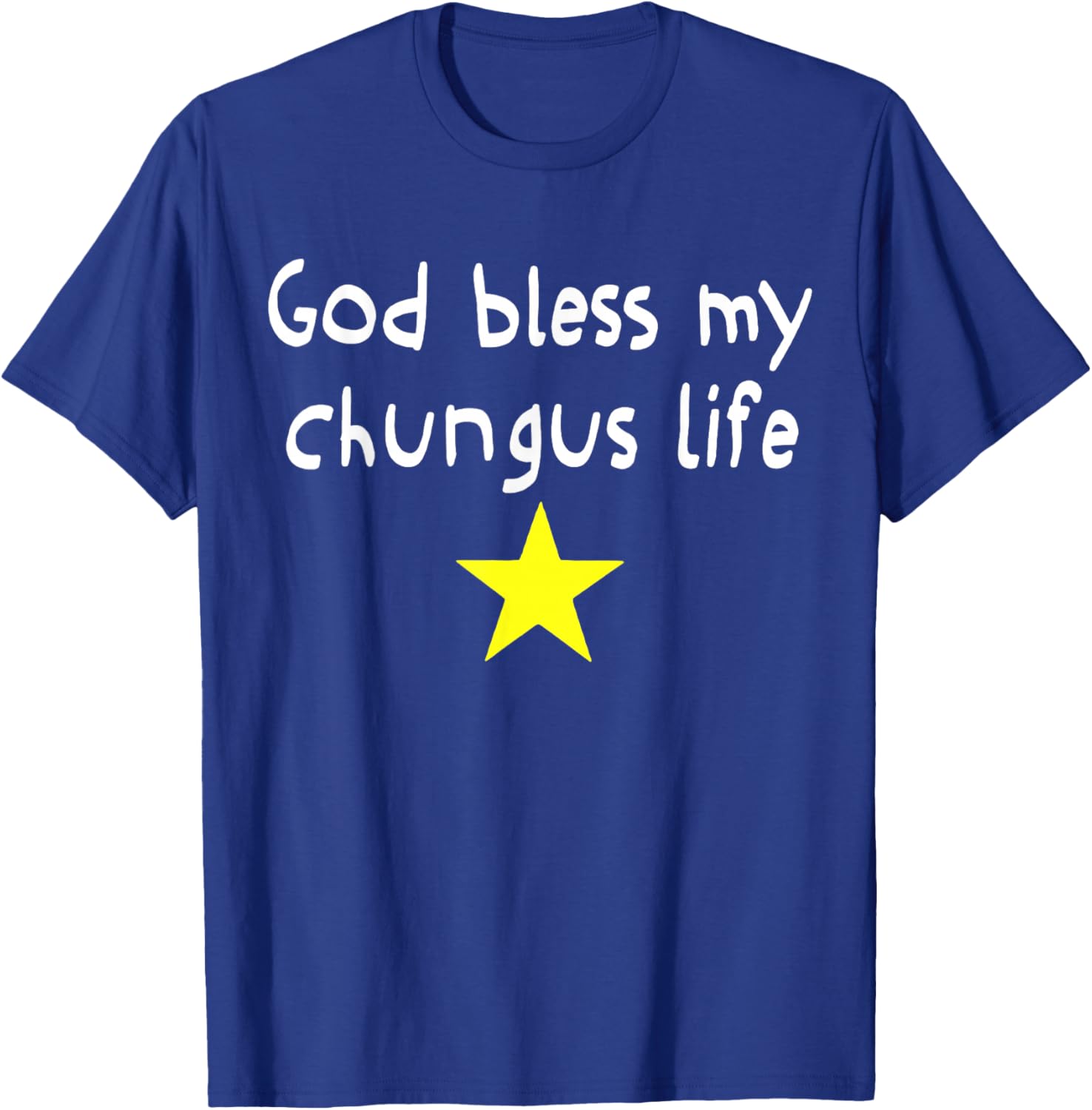 God Bless My Chungus Life Funny Quote T-Shirt - T-Shirt | Royal