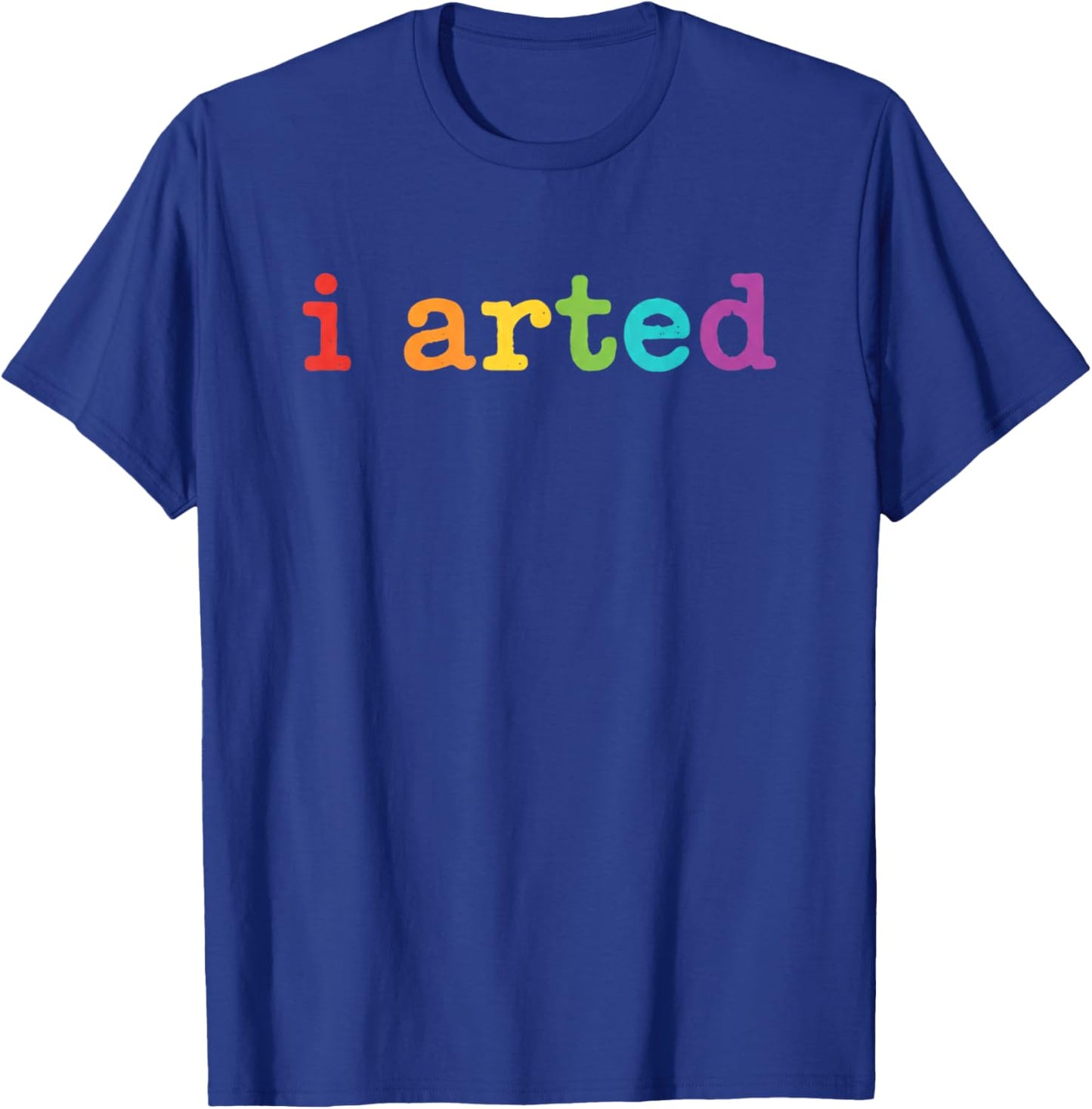 I Arted Funny Artist Pride Colorful Art Humor for Kids T-Shirt - T-Shirt | Royal