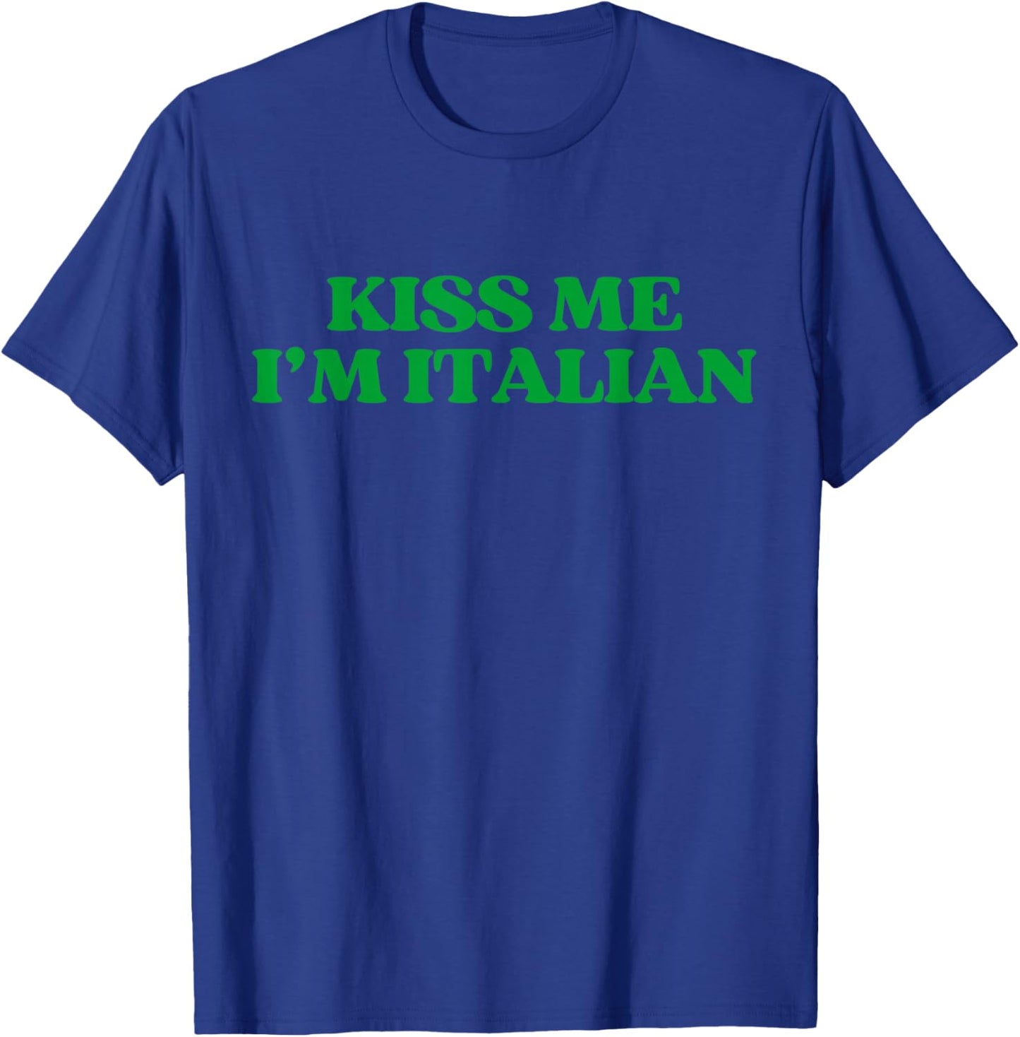 Original Kiss Me Im Italian Shirt Funny St Patricks Day T-Shirt - T-Shirt | Royal