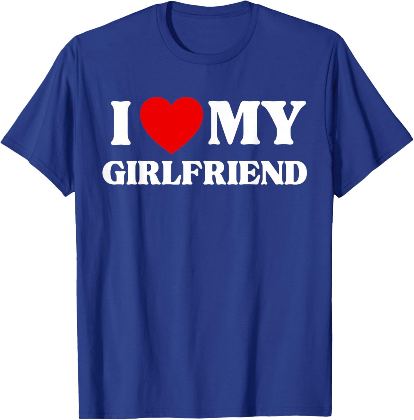 I Love My Beautiful Girlfriend T-Shirt - T-Shirt | Royal