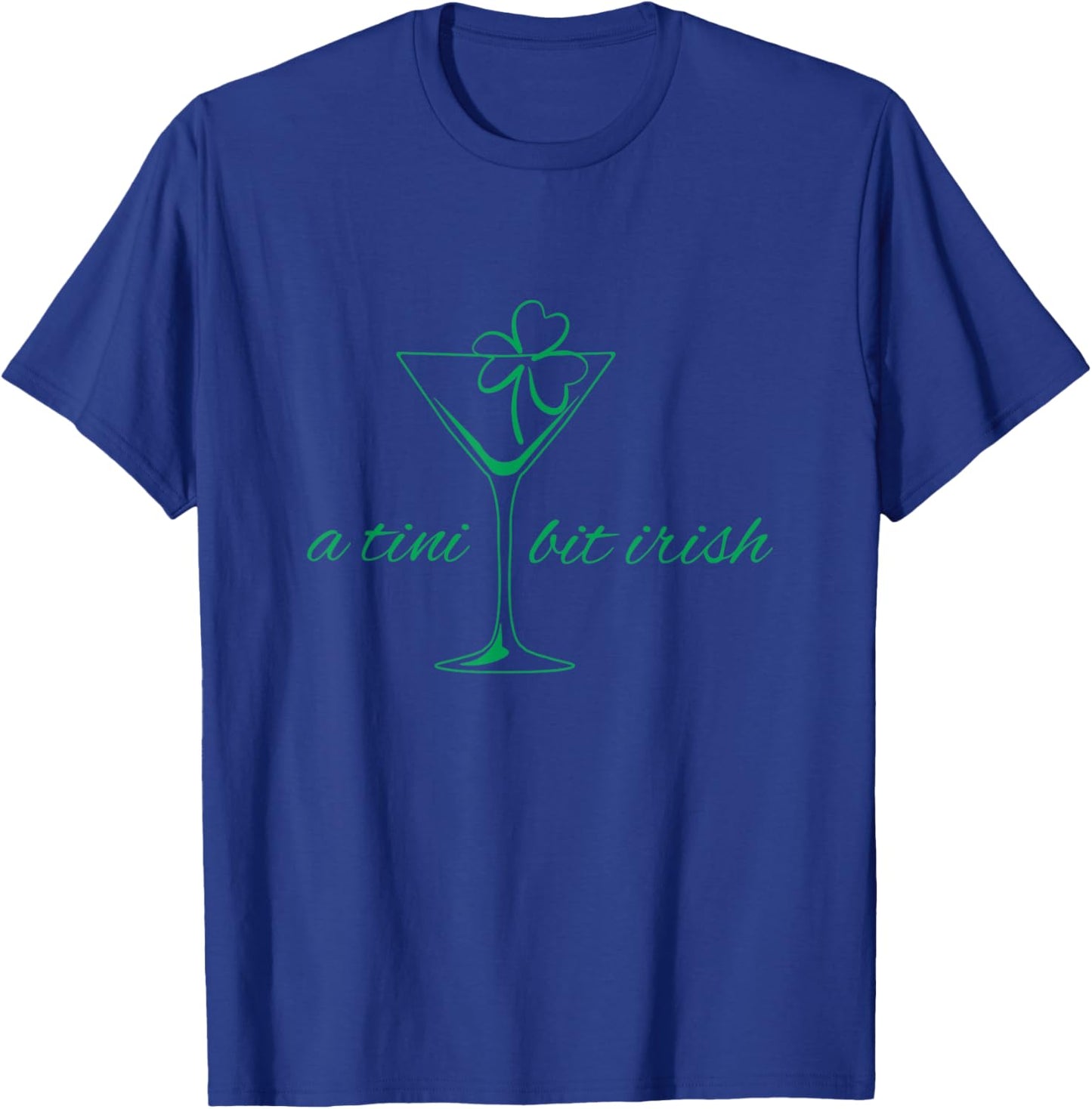 A Tini Bit Irish St Patrick's Day Martini Cocktail Lover T-Shirt - T-Shirt | Royal