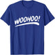 That Says Woohoo in a Brushstroke Style T-Shirt - T-Shirt | Royal