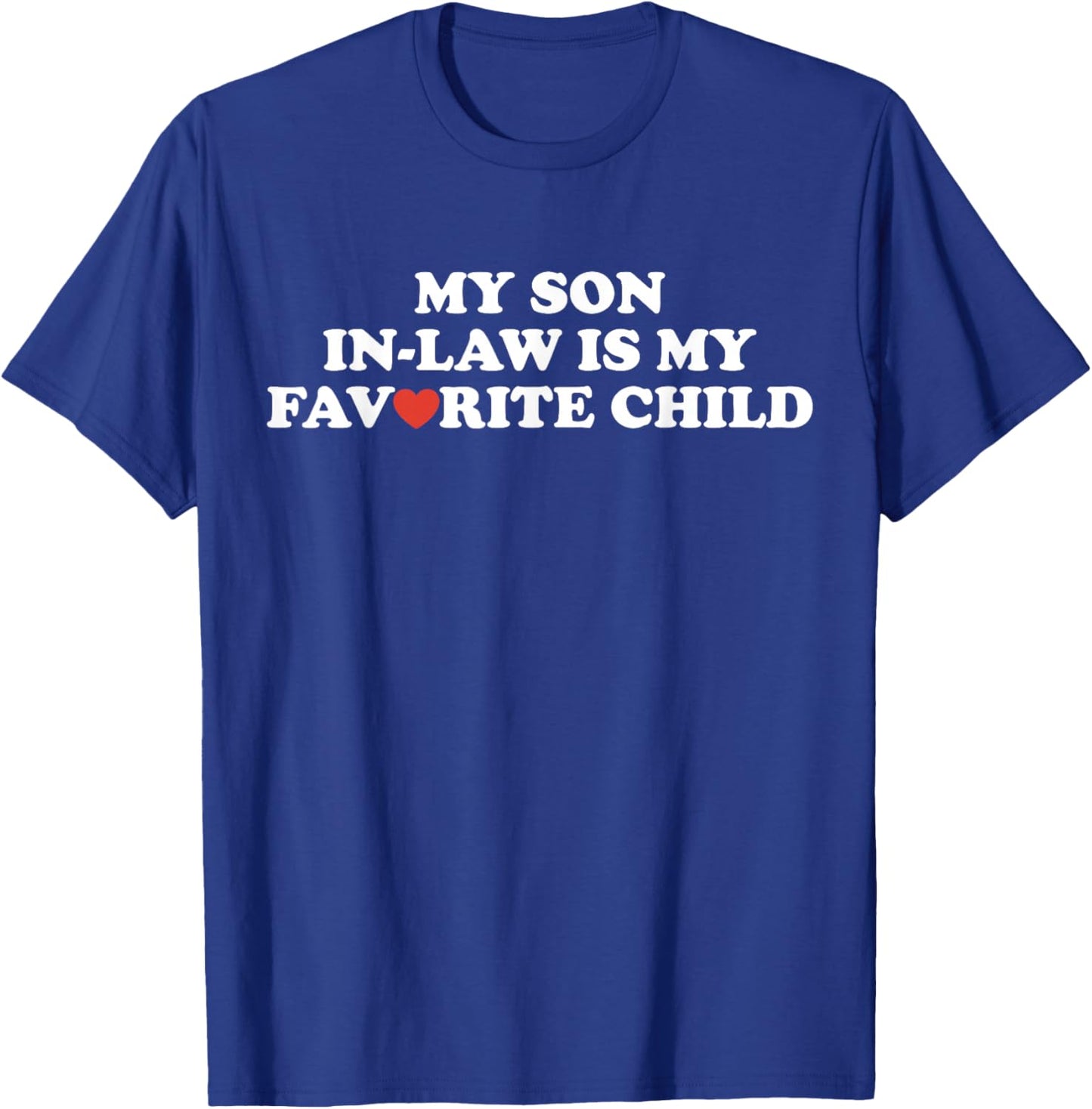 My Son in Law is My Favorite Child Funny Fathers Day Retro T-Shirt - T-Shirt | Royal