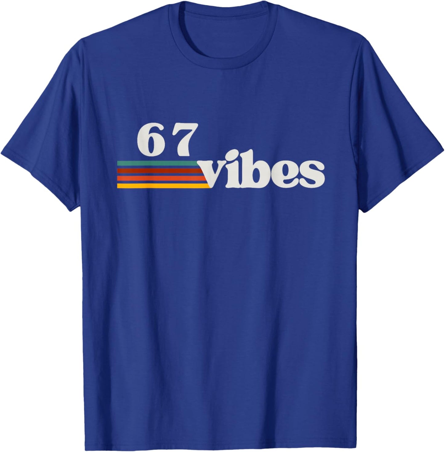67 Vibes 2025 6 7 Meme Trendy Retro Funny Saying T-Shirt - T-Shirt | Royal