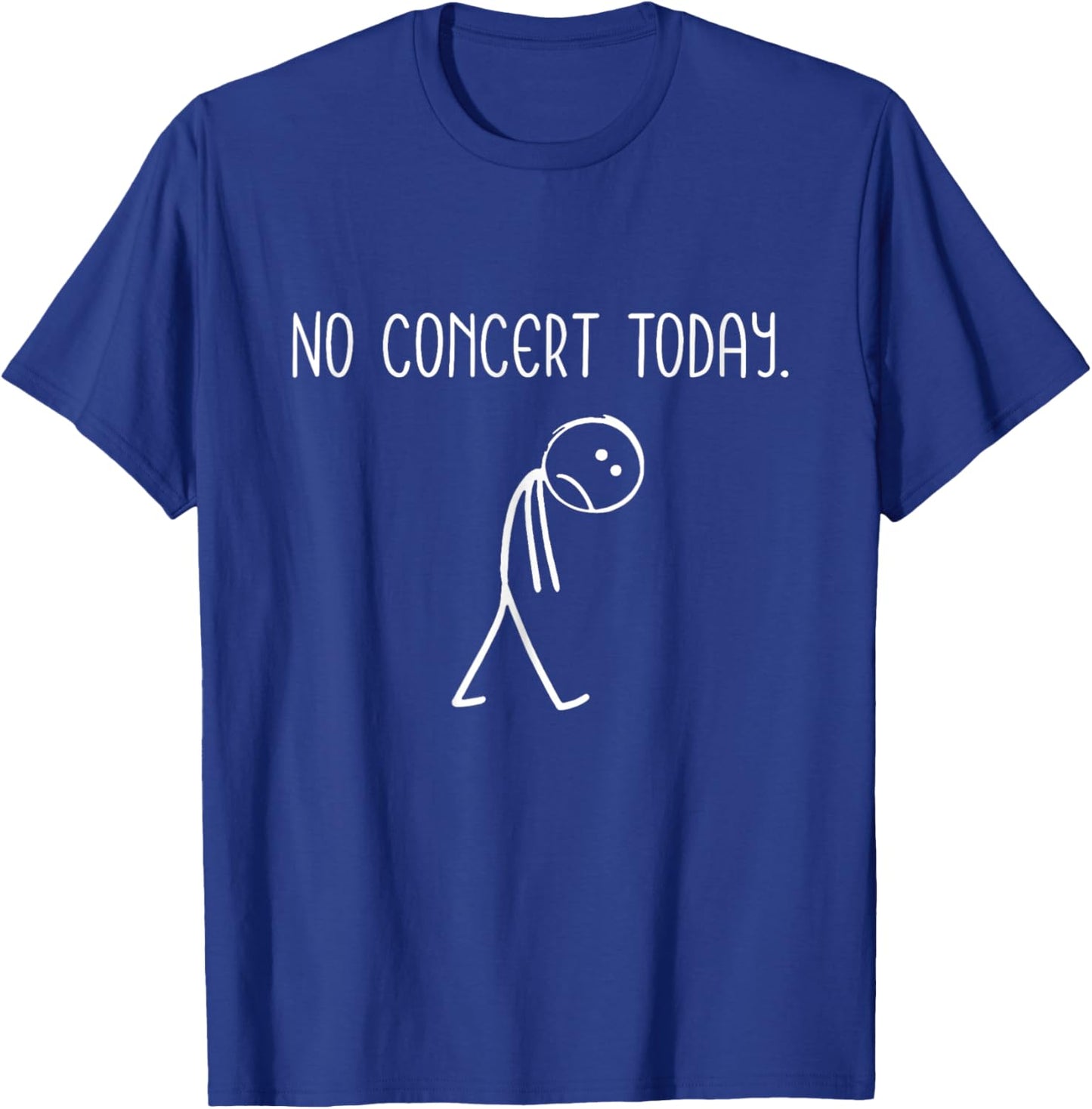 No Concert Today Figure Music Concert Lovers T-Shirt - T-Shirt | Royal