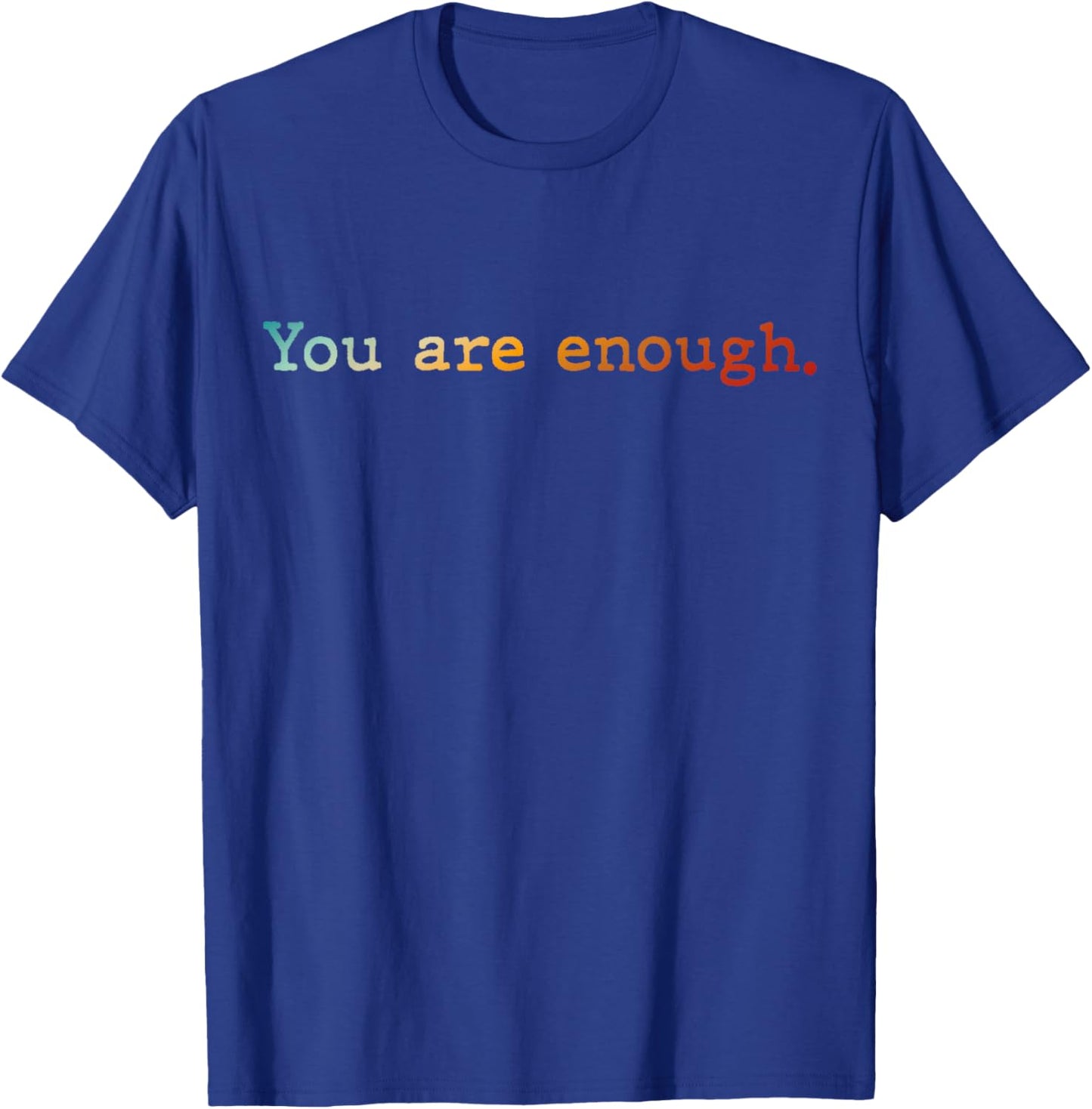 Dear Person Behind Me You R Enough.World is A Better Place T-Shirt - T-Shirt | Royal