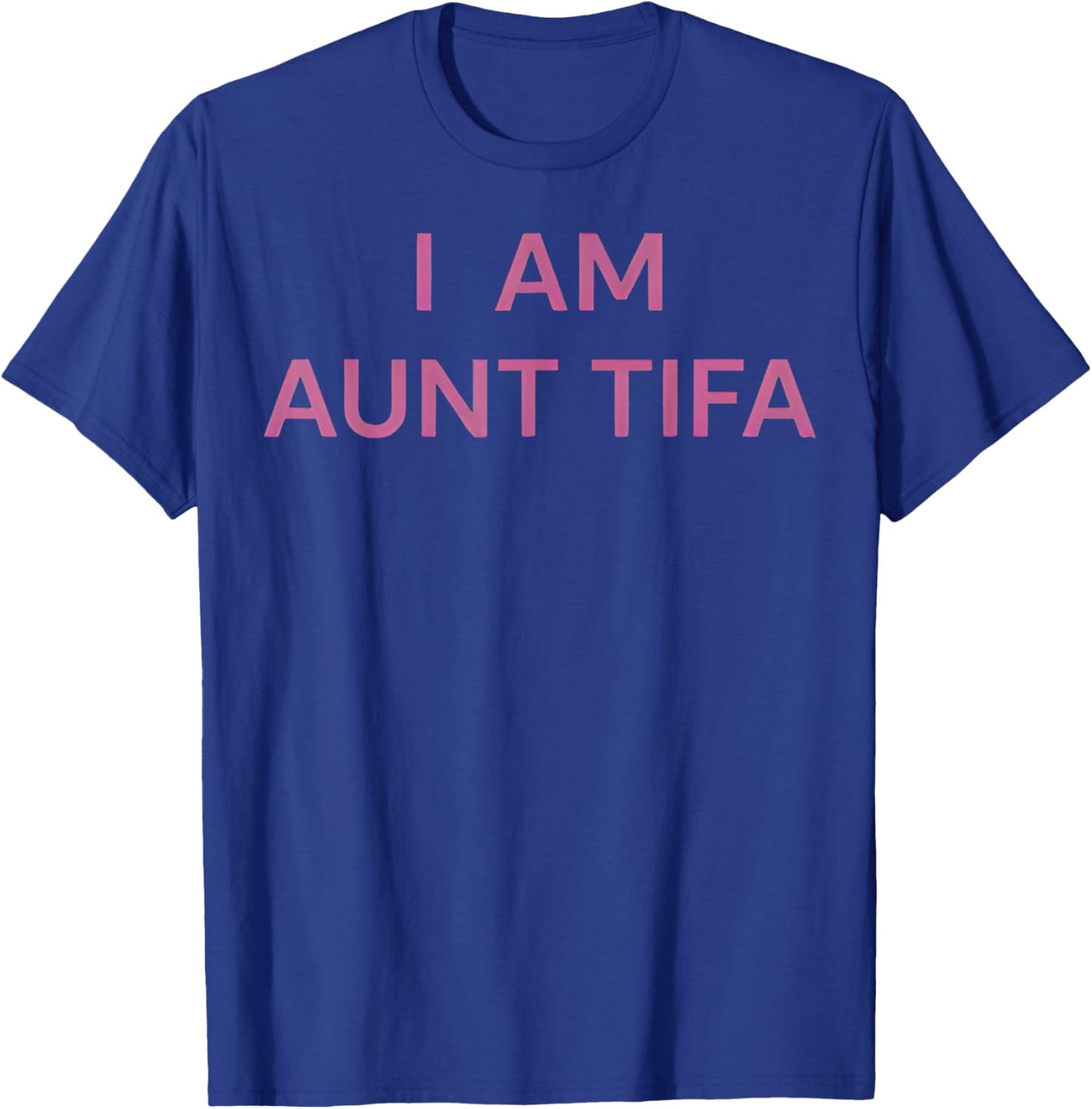 I Am Aunt Tifa Shirt Aunt Tifa Funny Aunt Tifa T-Shirt - T-Shirt | Royal