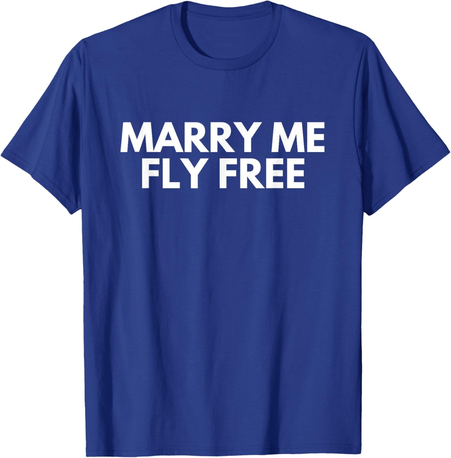 Marry Me Fly Free Pilots Flight Attendant Flying T-Shirt - T-Shirt | Royal
