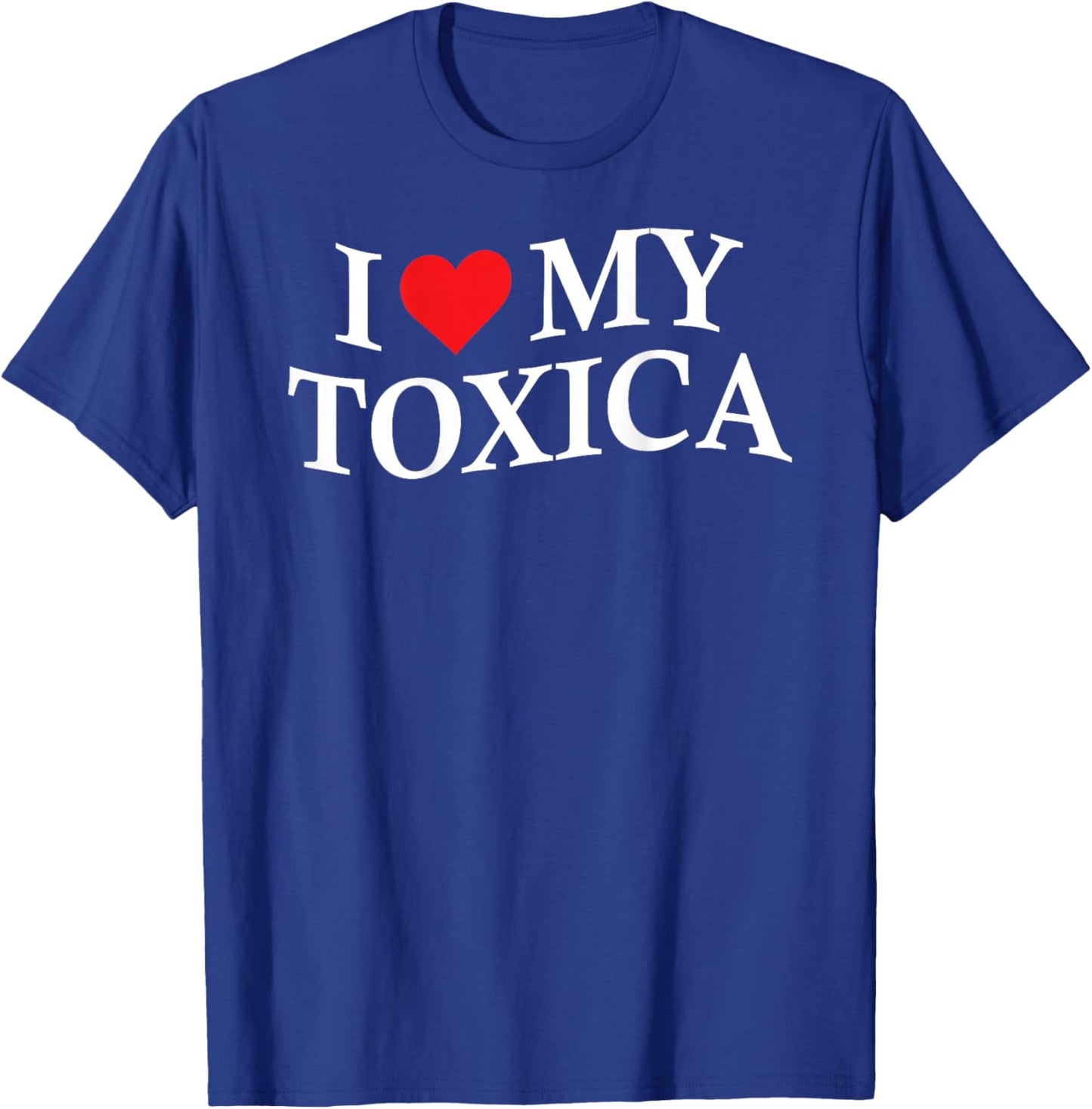 I Love My Toxica Funny Boyfriend On Back T-Shirt - T-Shirt | Royal