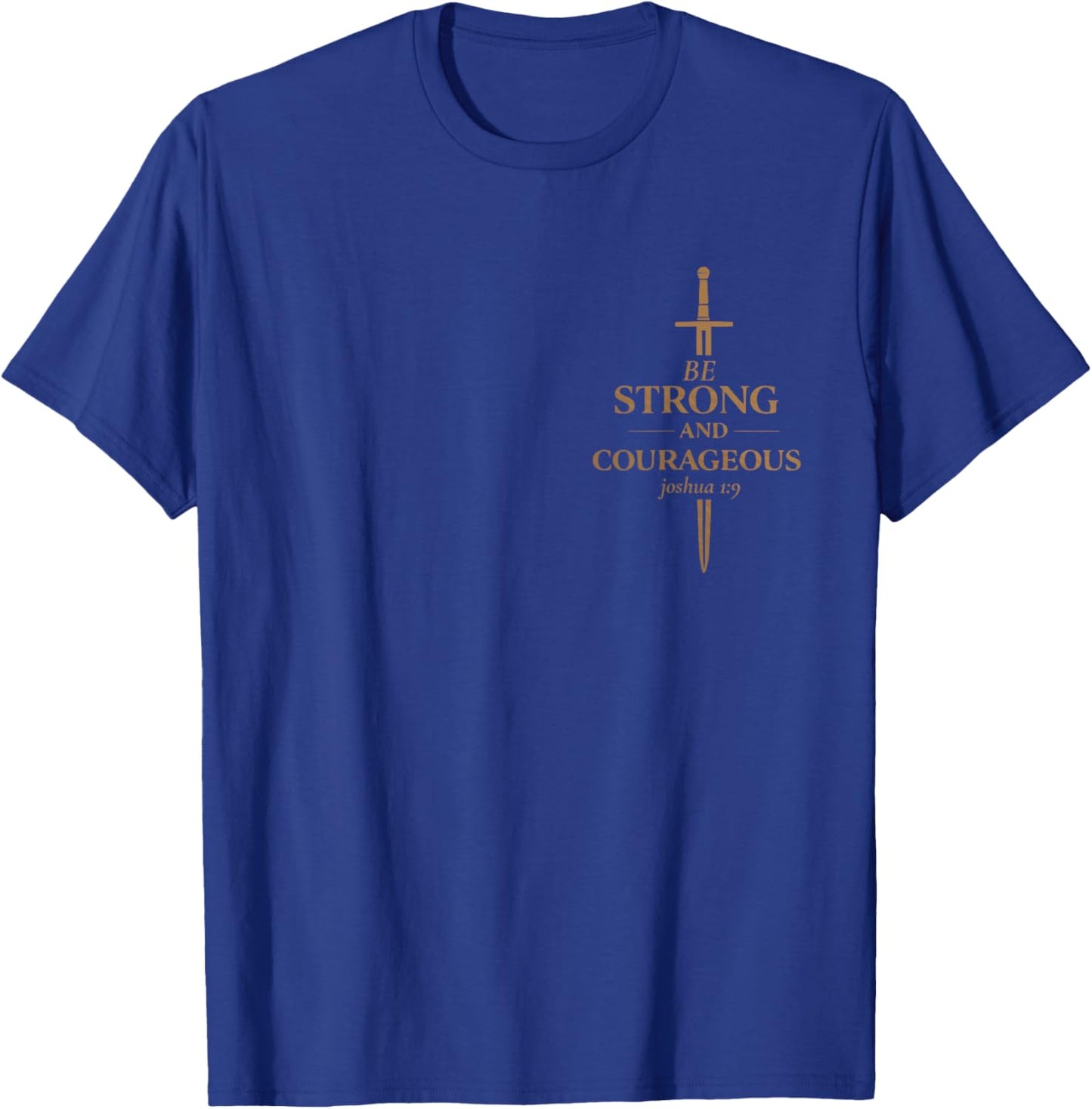 Be Strong and Courageous Joshua 1 9 Bible Verse Christian T-Shirt - T-Shirt | Royal