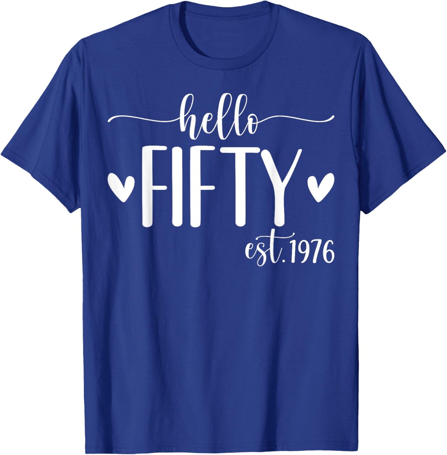 Hello Fifty Est 1976 50 Years Old 50th Birthday T-Shirt - T-Shirt | Royal