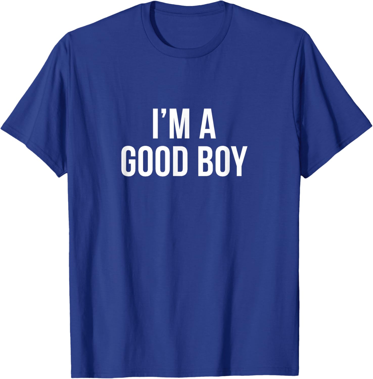 I'm A Good Boy T-Shirt - T-Shirt | Royal
