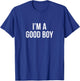 I'm A Good Boy T-Shirt - T-Shirt | Royal
