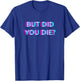 But Did You Die 2000s Aesthetic Adult Humor T-Shirt - T-Shirt | Royal