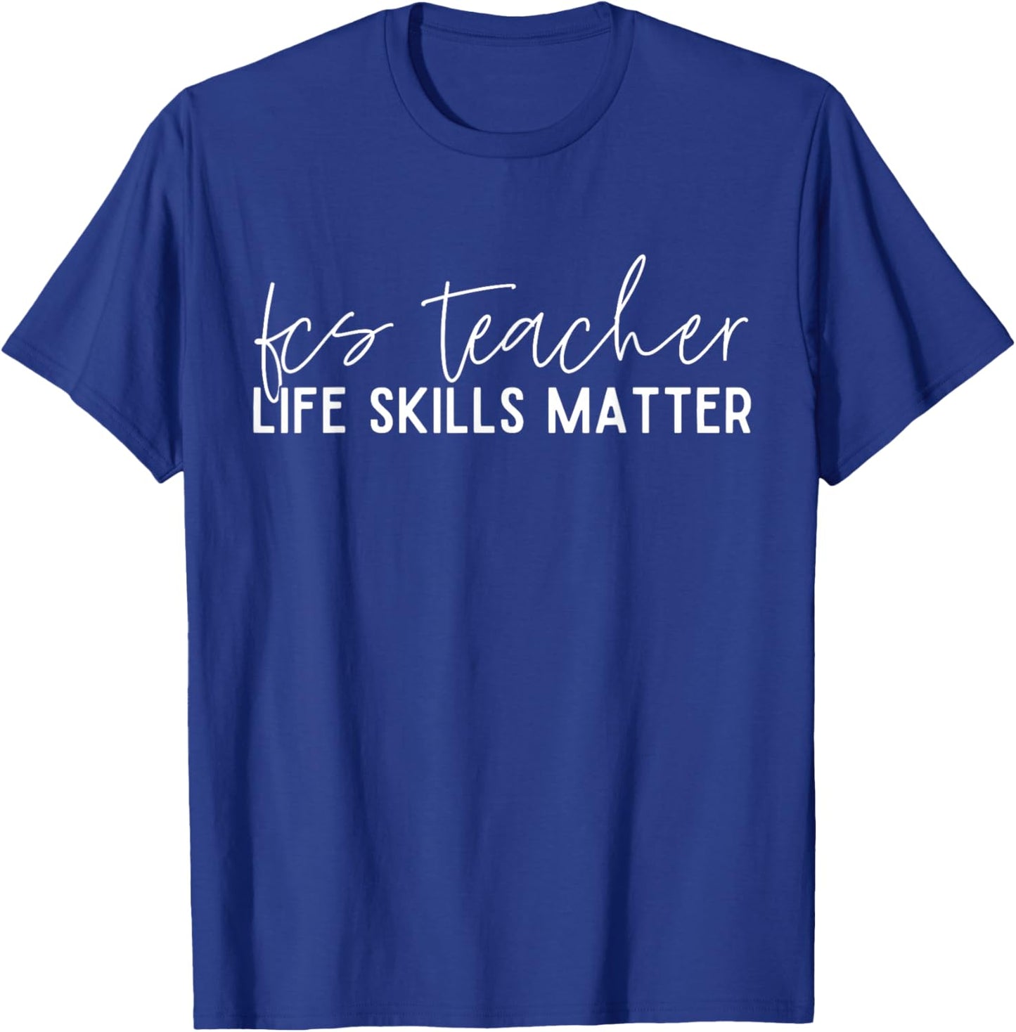 FCS Teacher Family and Consumer Sciences Like Skills Matter T-Shirt - T-Shirt | Royal