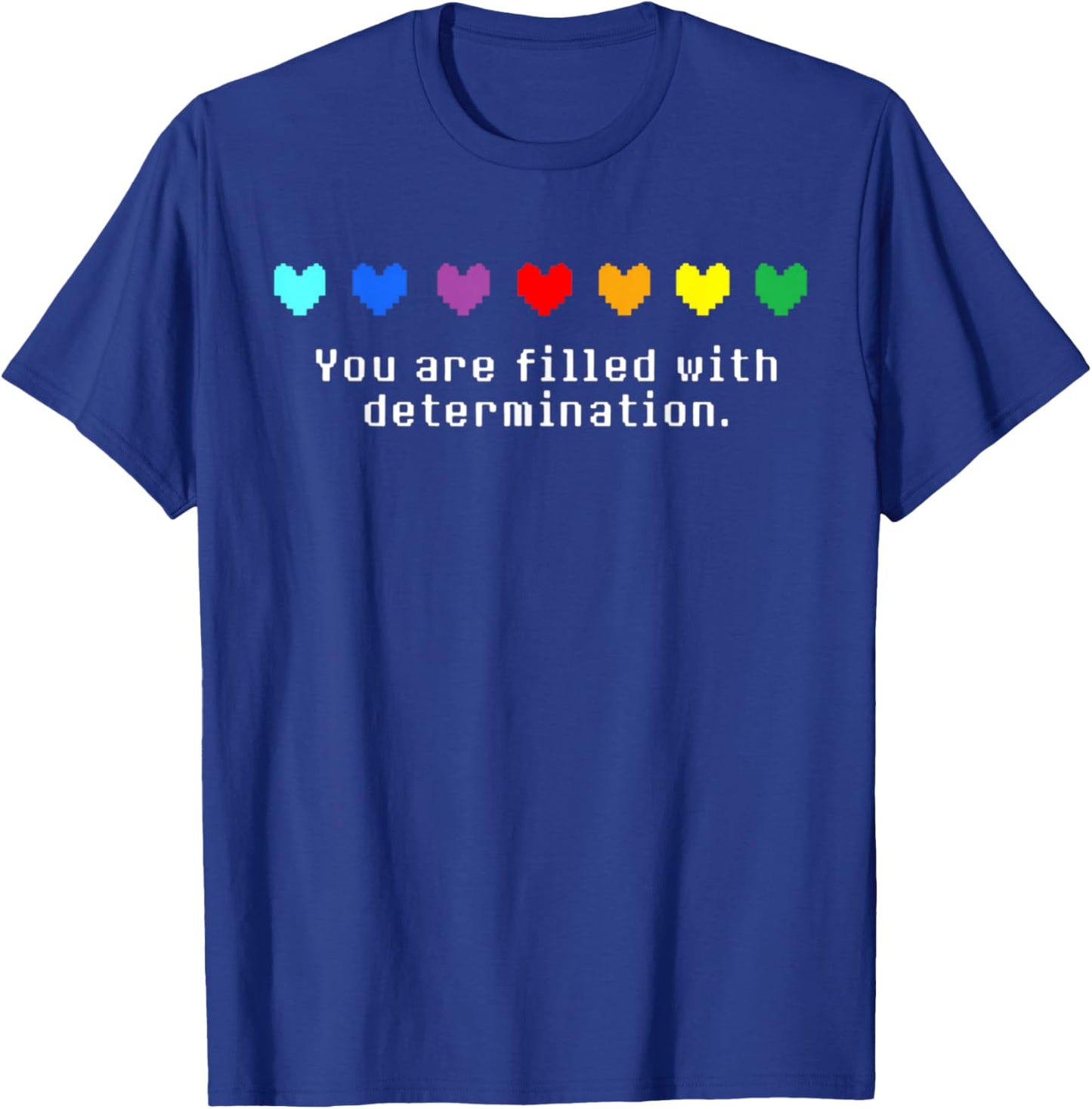 You are Filled with Determination Gaming T-Shirt - T-Shirt | Royal