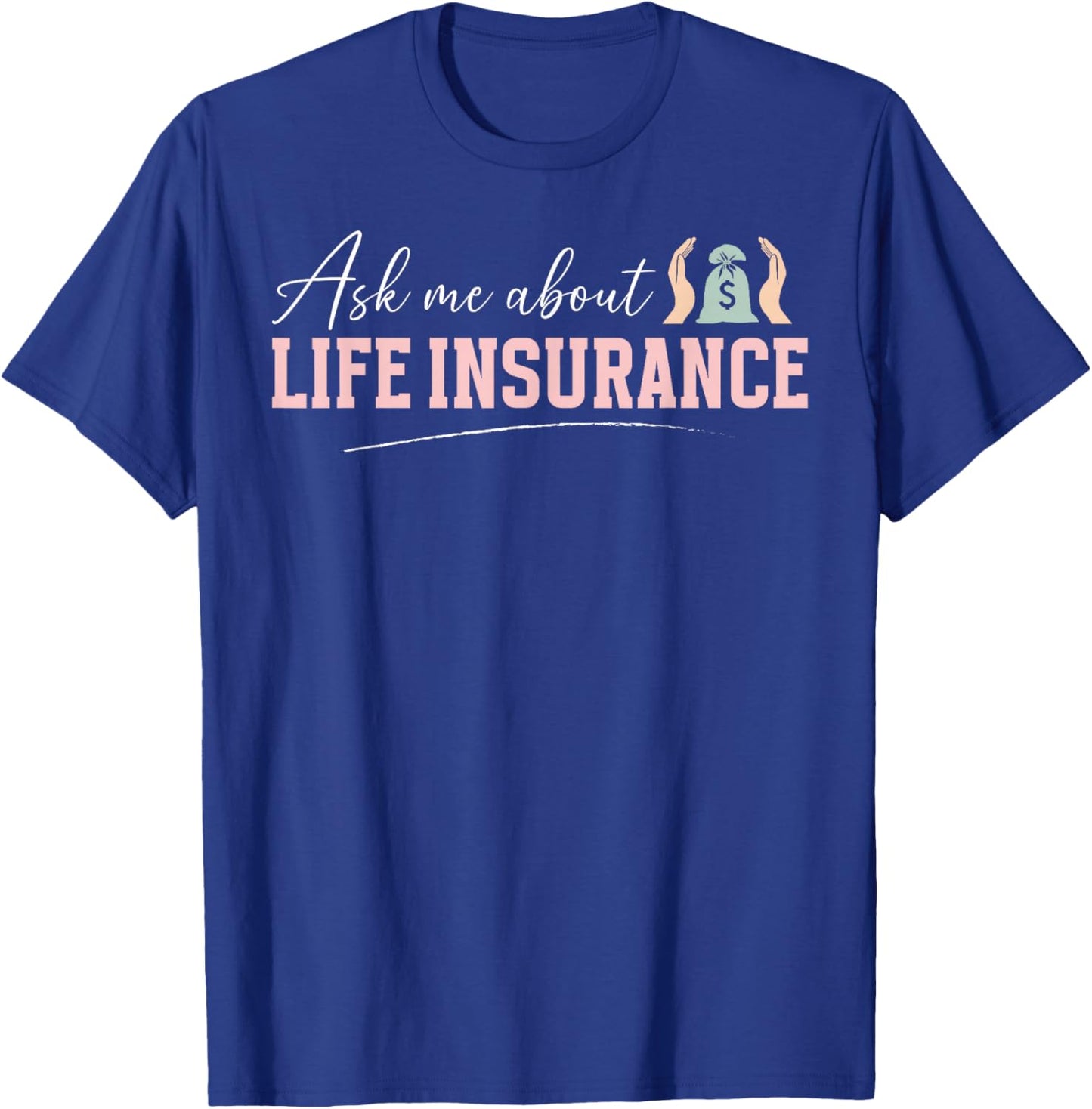 Ask Me About Life Insurance Agent Insurance Broker T-Shirt - T-Shirt | Royal