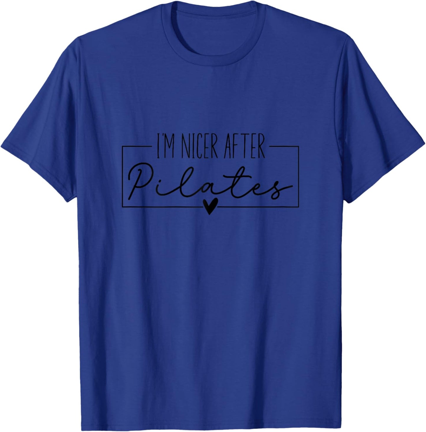 I'm Nicer After Pilates, Pilates Instructors Gym Yoga Lovers T-Shirt - T-Shirt | Royal