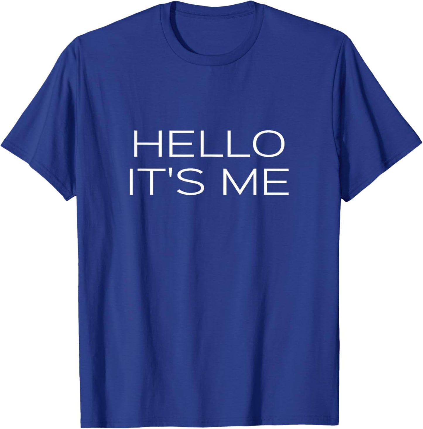 Hello It's Me Funny Song Lyrics Music Quote Phrase Trendy T-Shirt - T-Shirt | Royal