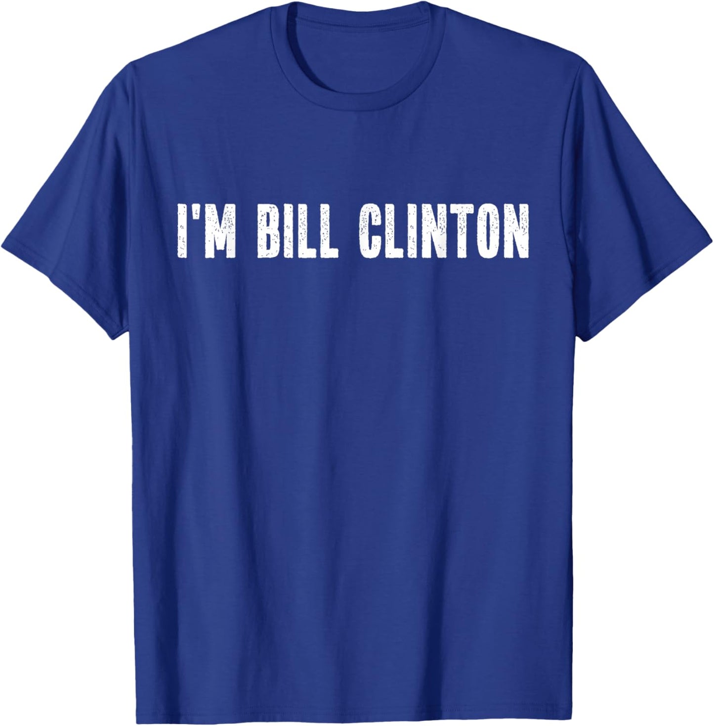 I'm Bill Clinton Halloween Costume Instant Lazy Political T-Shirt - T-Shirt | Royal