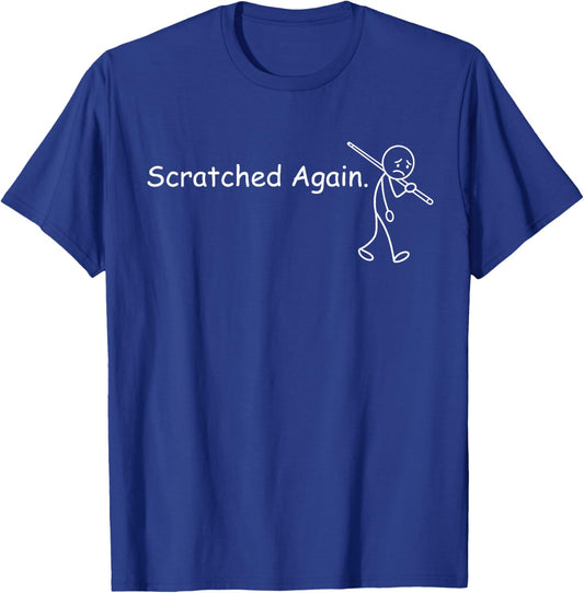 Scratched Again Sad Stickman Funny Pool Player Billiard T-Shirt - T-Shirt | Royal
