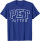 Pet Sitter Funny Lettering Animal Lover Gifts Men Women T-Shirt - T-Shirt | Royal