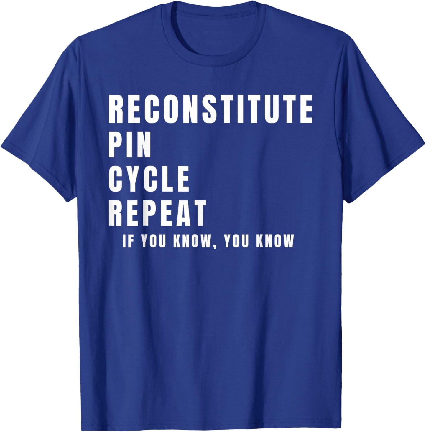 Funny Reconstitute Pin Cycle Repeat Peptide Lifestyle T-Shirt - T-Shirt | Royal