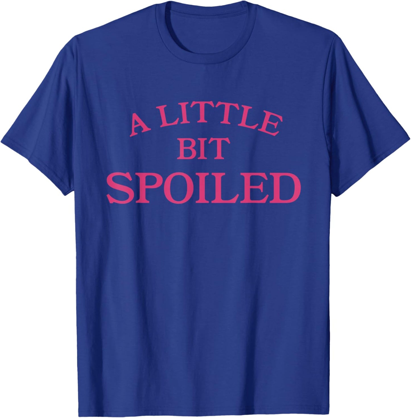A Little Bit Spoiled Funny Sassy Princess Girl T-Shirt - T-Shirt | Royal