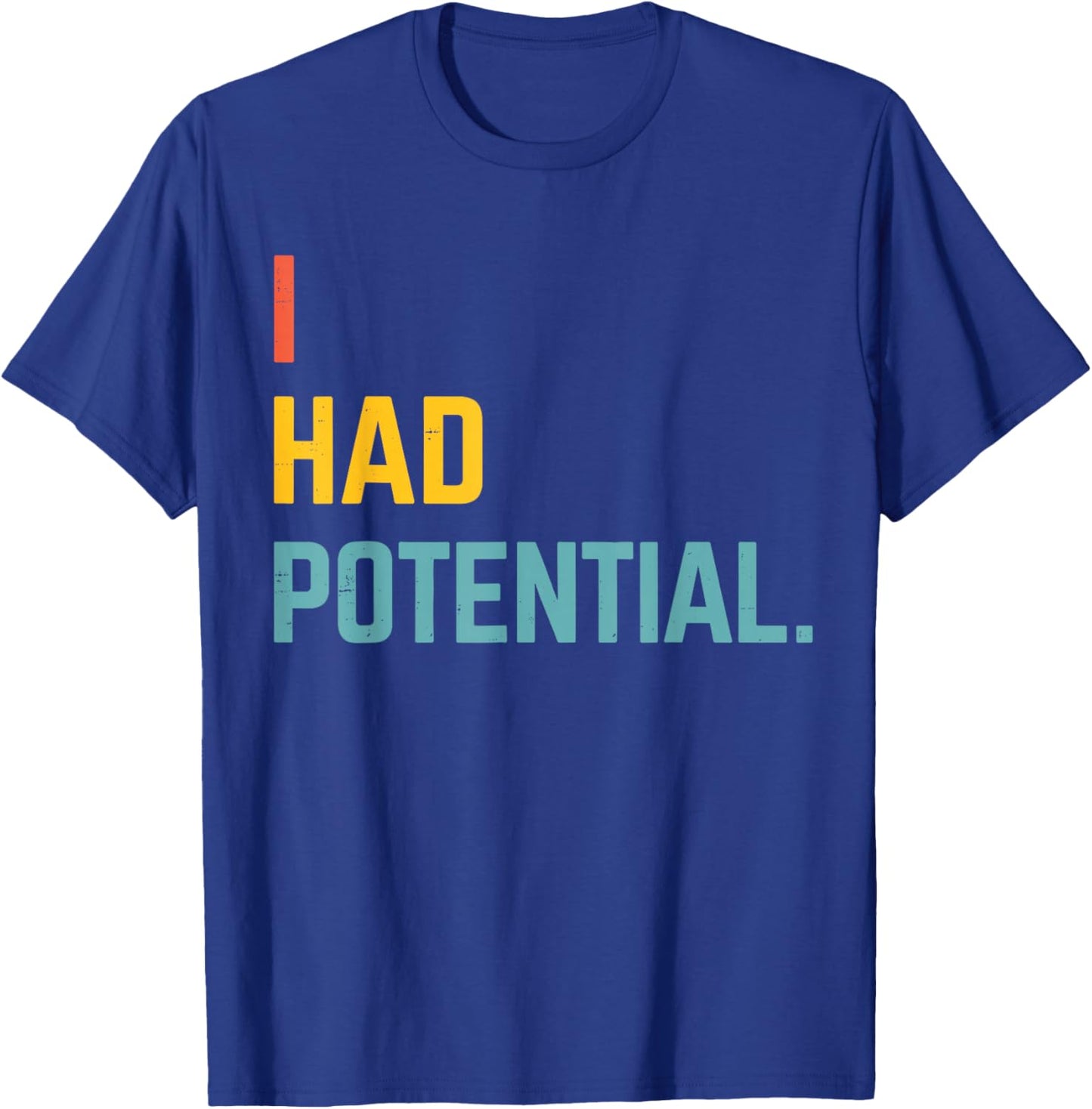 I Had Potential Vintage Quote T-Shirt - T-Shirt | Royal