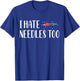 I Hate Needles Too Phlebotomy Phlebotomist T-Shirt - T-Shirt | Royal