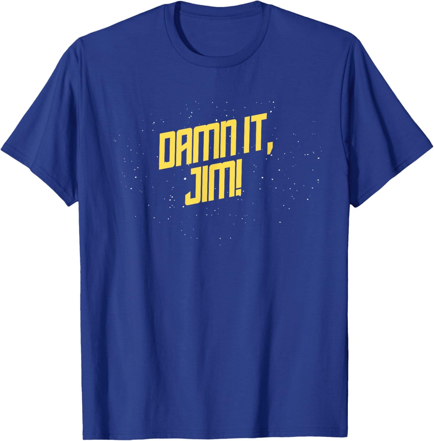 Dammit Damn It, Jim! Funny Space Style Sci-Fi Office Quote T-Shirt - T-Shirt | Royal
