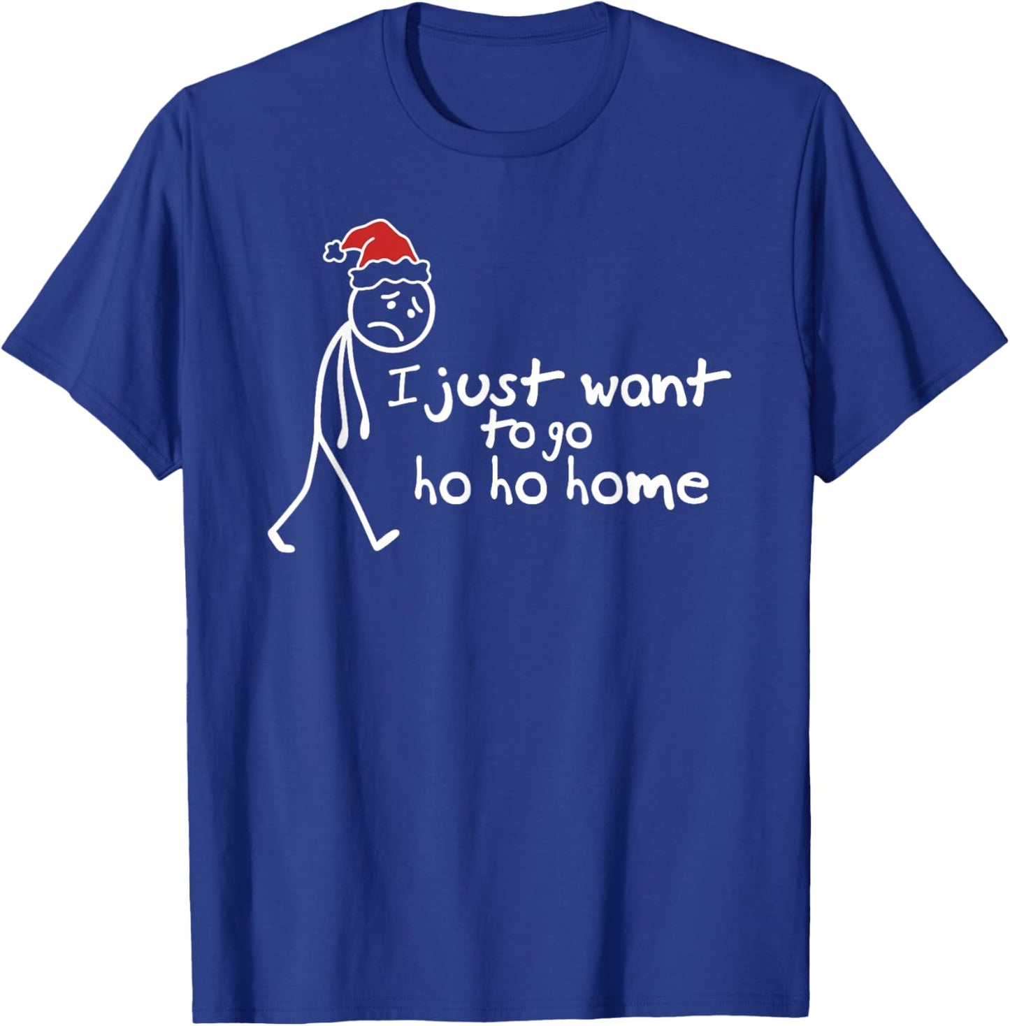I Just Want to Go Ho Ho Home Funny Christmas Introvert T-Shirt - T-Shirt | Royal