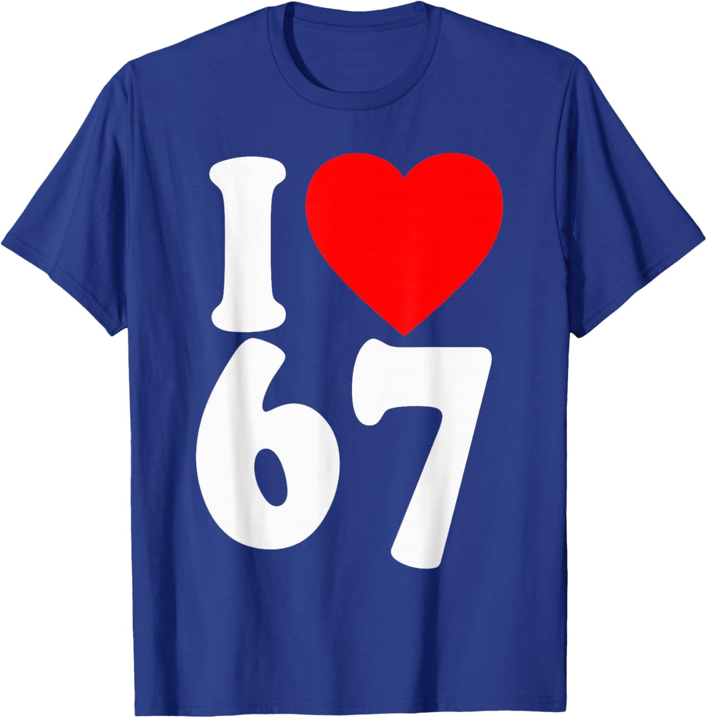I Love 67 Meme SIX Seven Matching Couples Valentines T-Shirt - T-Shirt | Royal