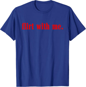 Valentines Day Flirt with Me Single Awareness Design T-Shirt - T-Shirt | Royal