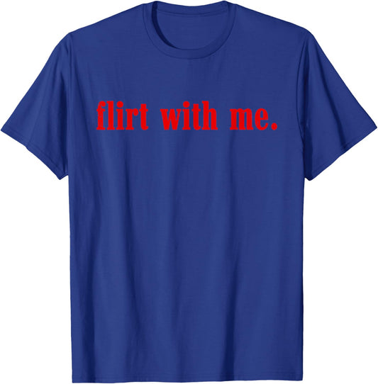 Valentines Day Flirt with Me Single Awareness Design T-Shirt - T-Shirt | Royal