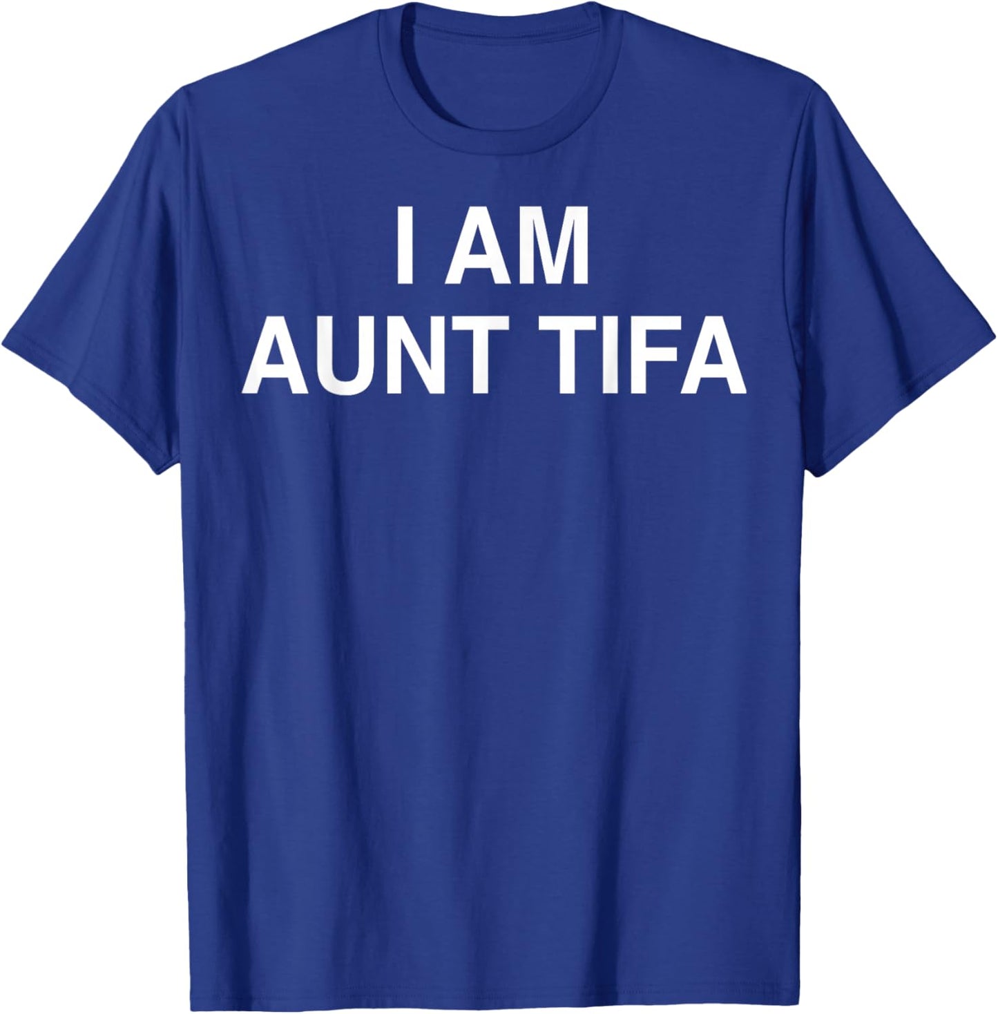 I Am Aunt Tifa Shirt Aunt Tifa Funny Aunt Tifa T-Shirt - T-Shirt | Royal