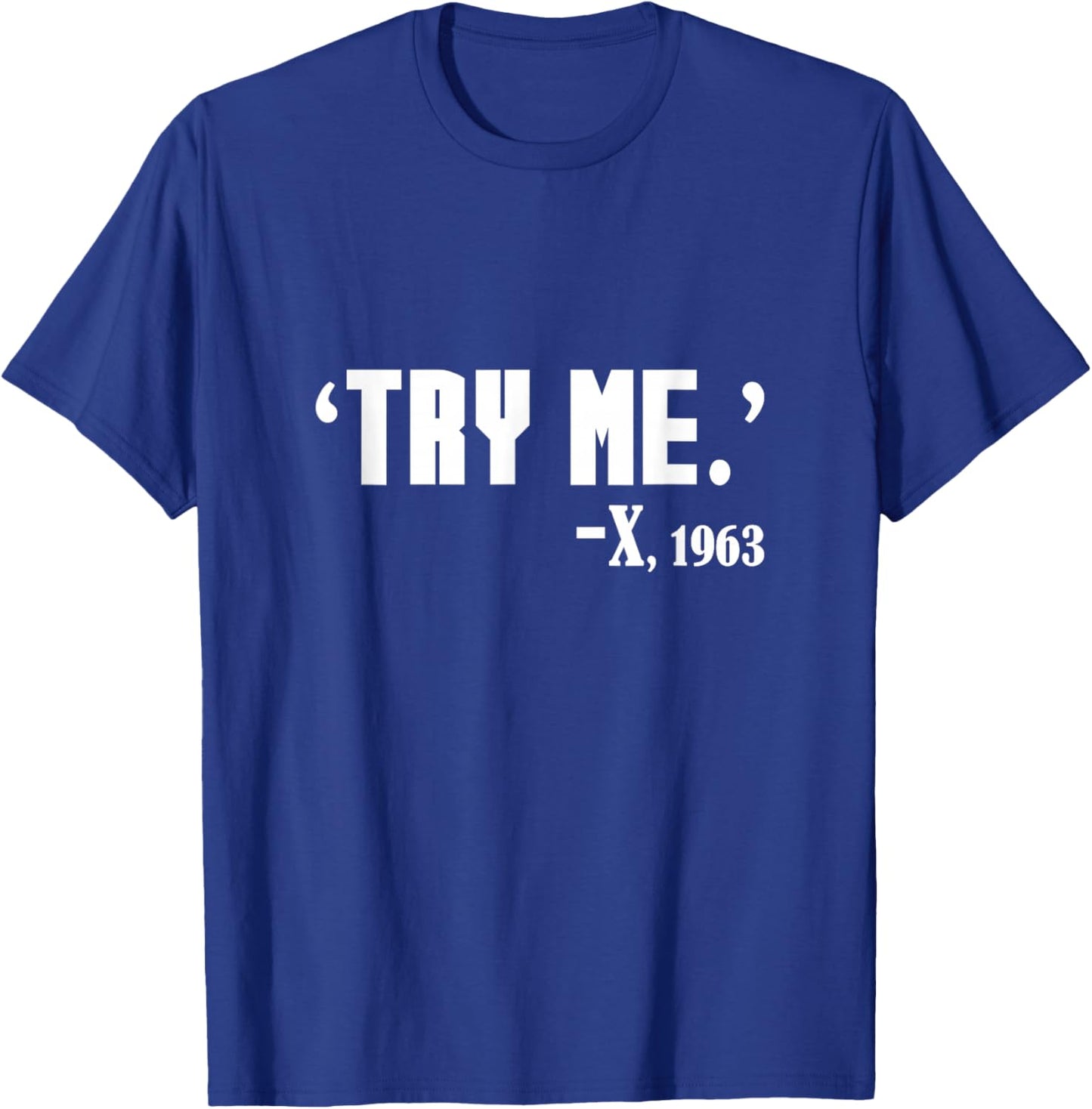 Black History What Malcolm Said - Try Me Black History Month T-Shirt - T-Shirt | Royal