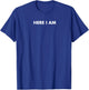 Retro Here I Am Minimalist Design Men Women Quote 2025 T-Shirt - T-Shirt | Royal