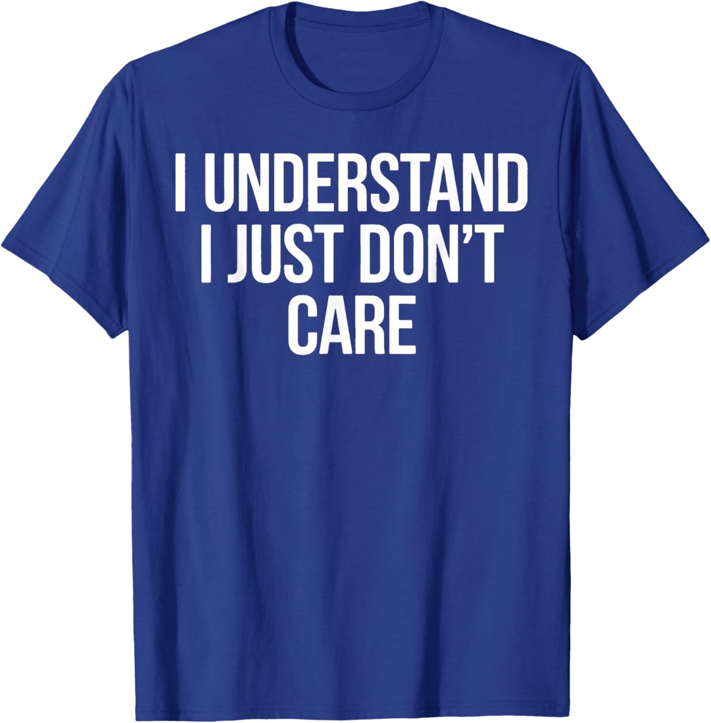 Vintage Funny Classic I Understand I Just Don't Care T-Shirt - T-Shirt | Royal