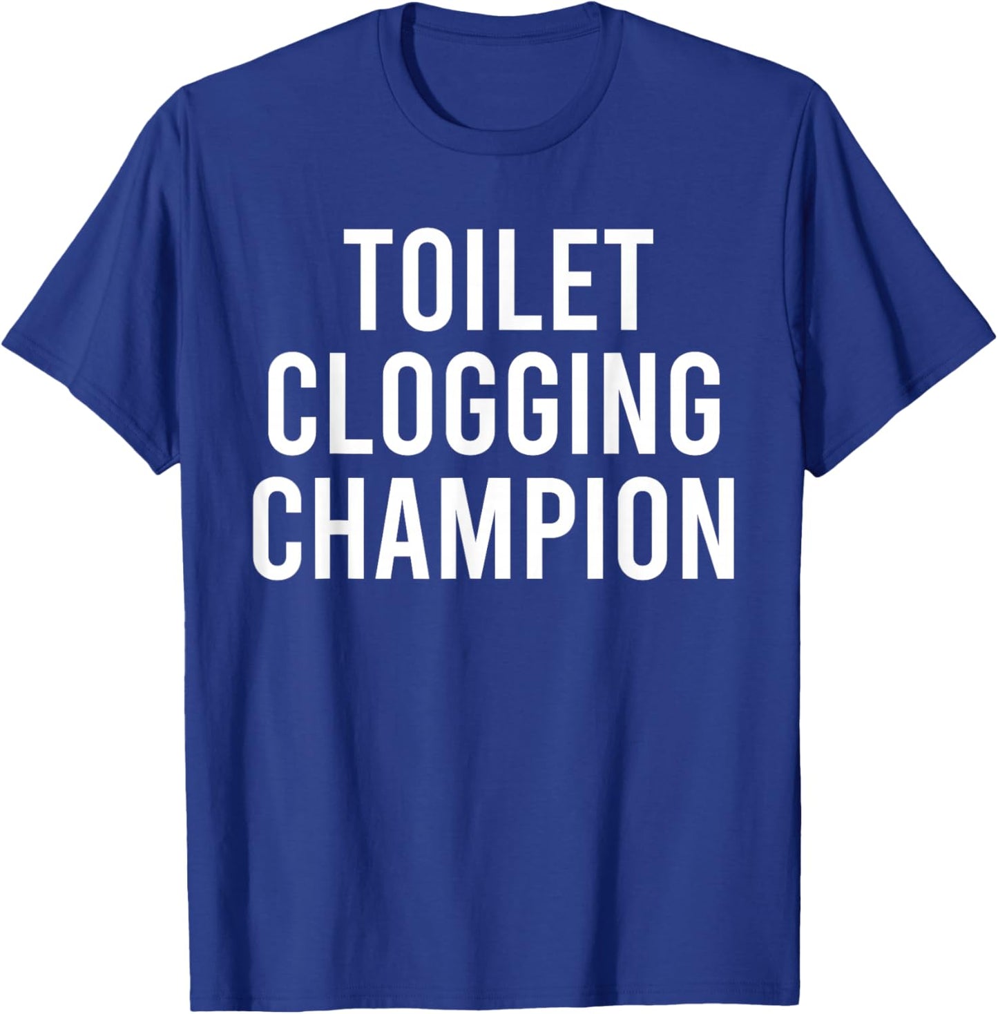 Toilet Clogging Champion Funny Award and Mugs Dad Jokes T-Shirt - T-Shirt | Royal