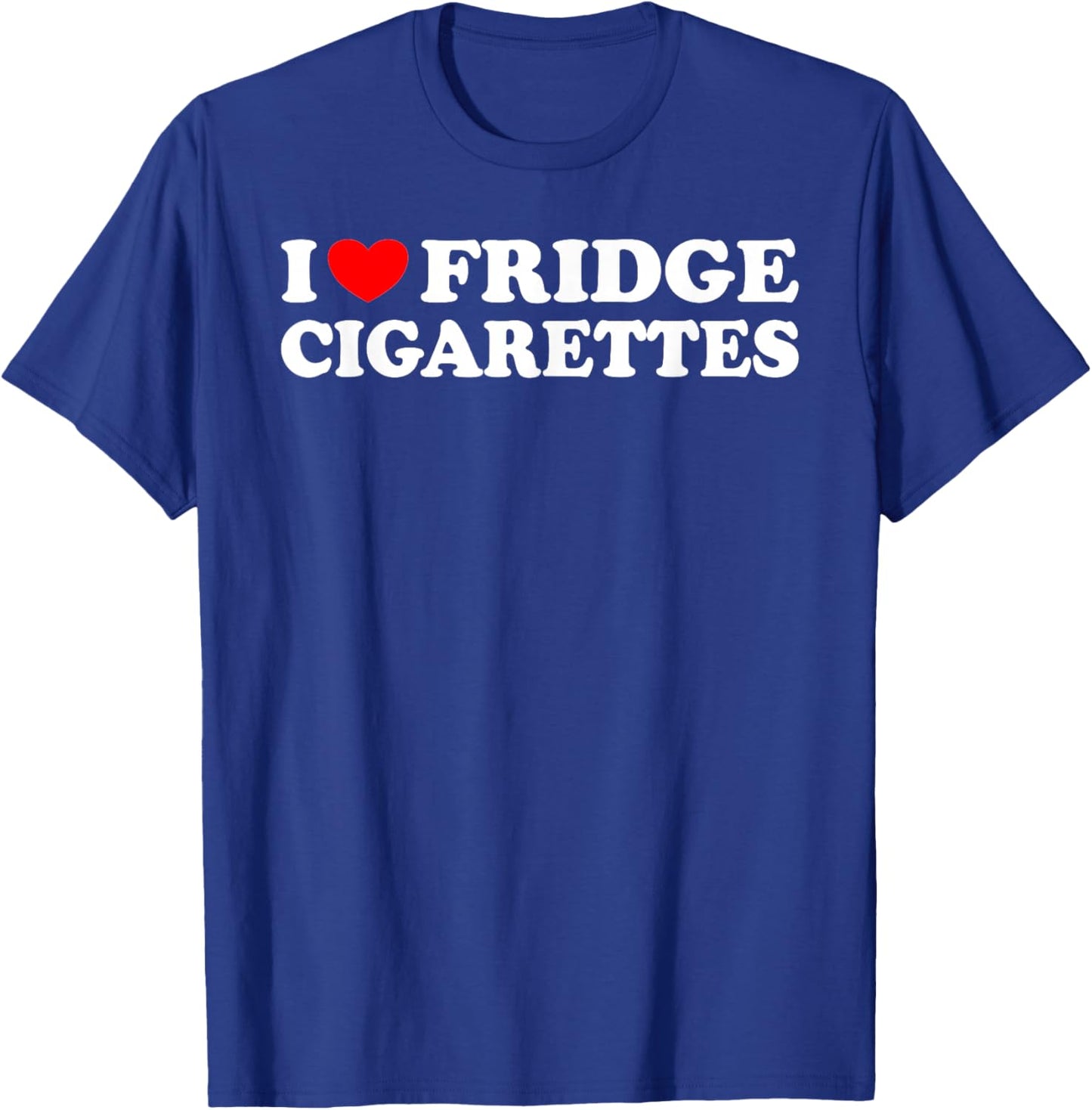 I Love Fridge Cigarettes Funny Cold Beer Pun Drinking Joke T-Shirt - T-Shirt | Royal