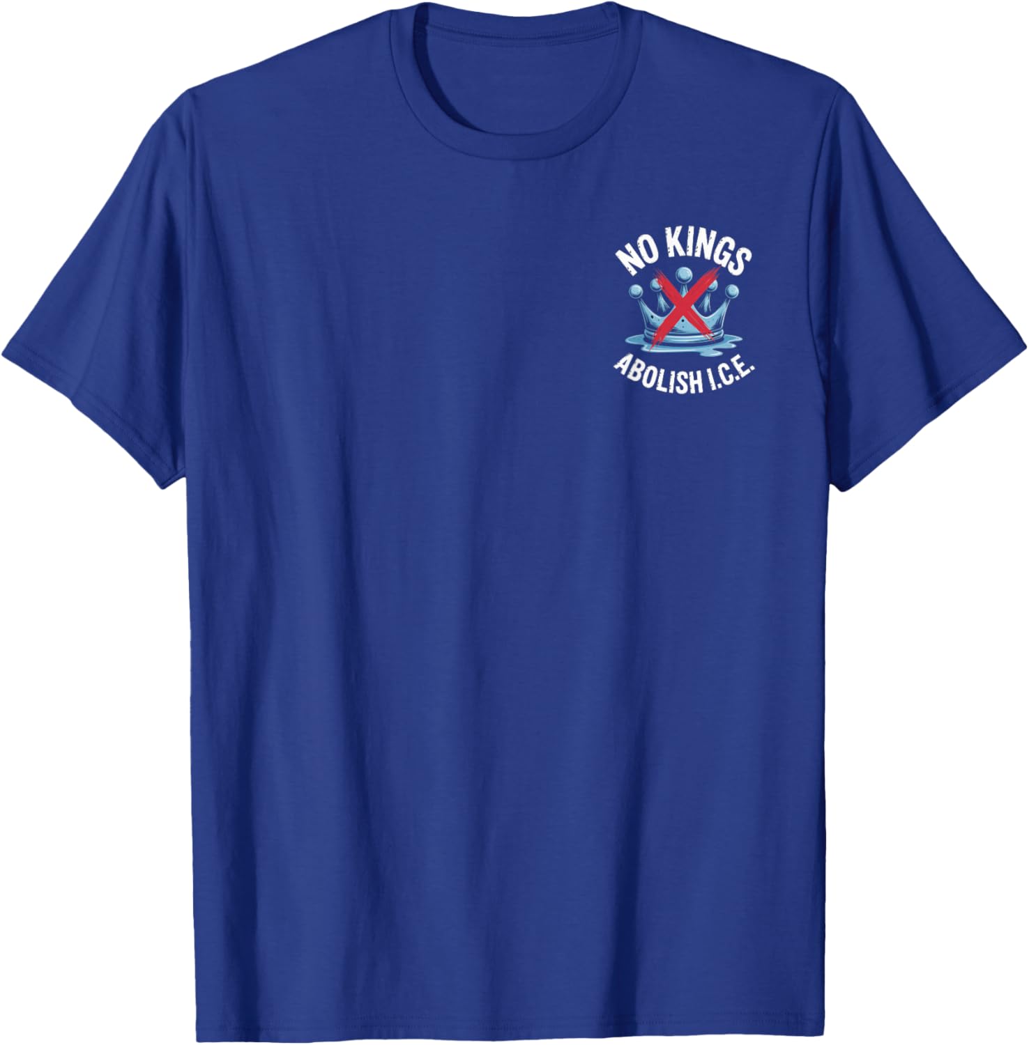 No Kings Abolish I.C.E. Activist Statement Political Message T-Shirt - T-Shirt | Royal